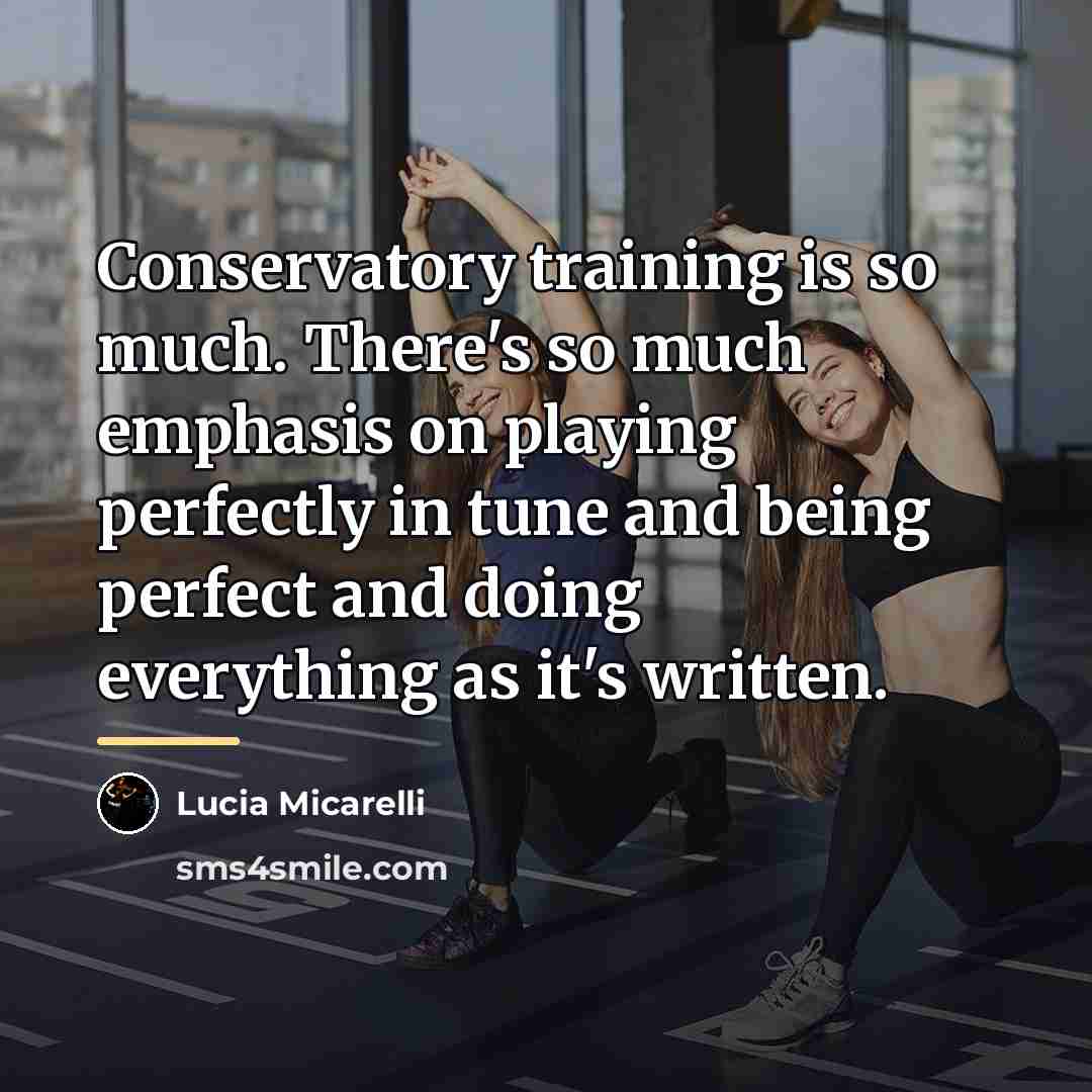 “Conservatory training is so much. There's so much emphasis on…” quote by Lucia Micarelli