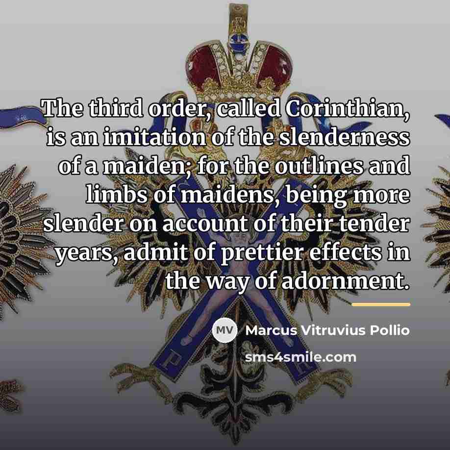 “The third order, called Corinthian, is an imitation of the…” quote by Marcus Vitruvius Pollio