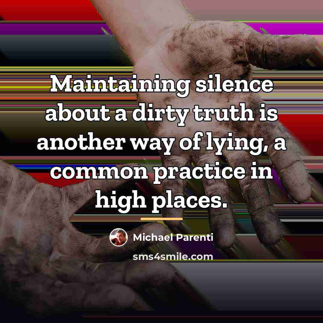 “Maintaining silence about a dirty truth is another way of…” quote by Michael Parenti