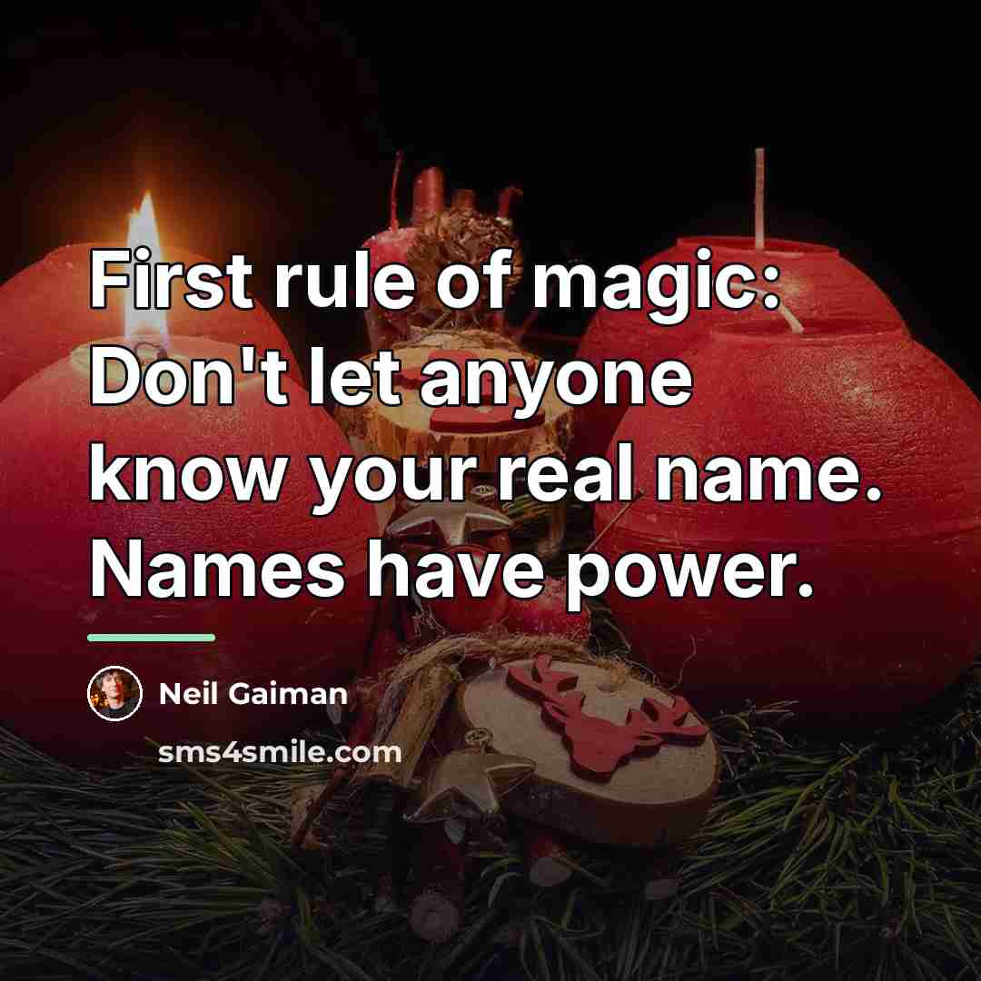 “First rule of magic: Don't let anyone know your real…” quote by Neil Gaiman