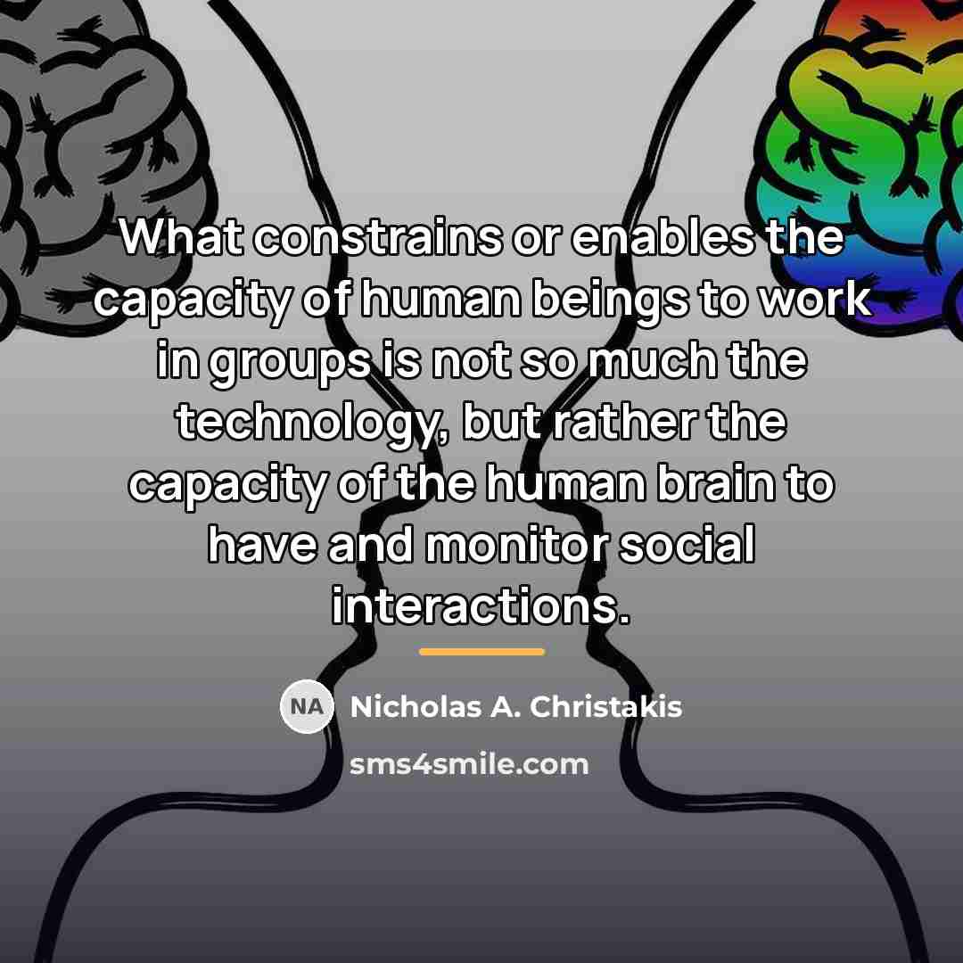 “What constrains or enables the capacity of human beings to…” quote by Nicholas A. Christakis