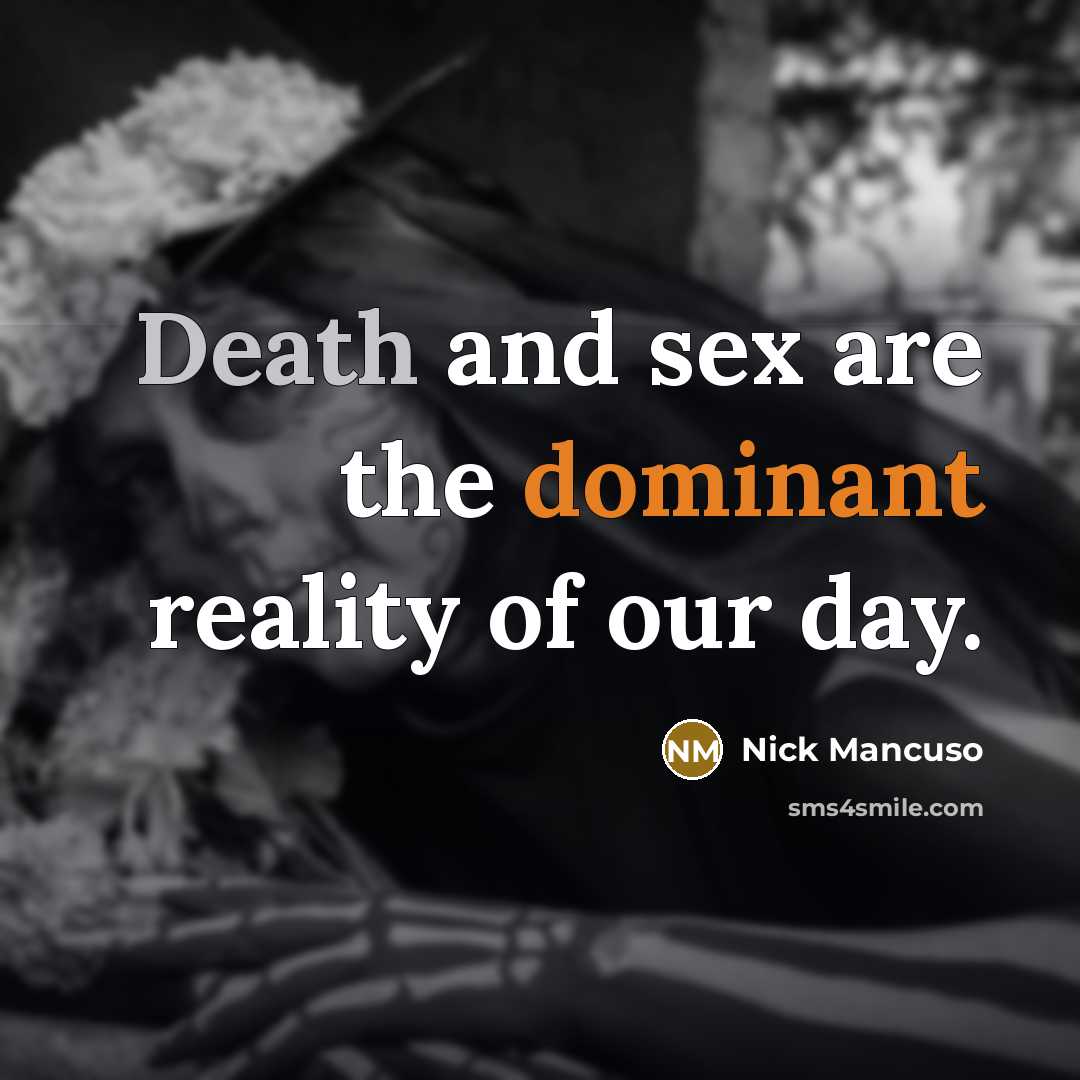 “Death and sex are the dominant reality of our day.…” quote by Nick Mancuso