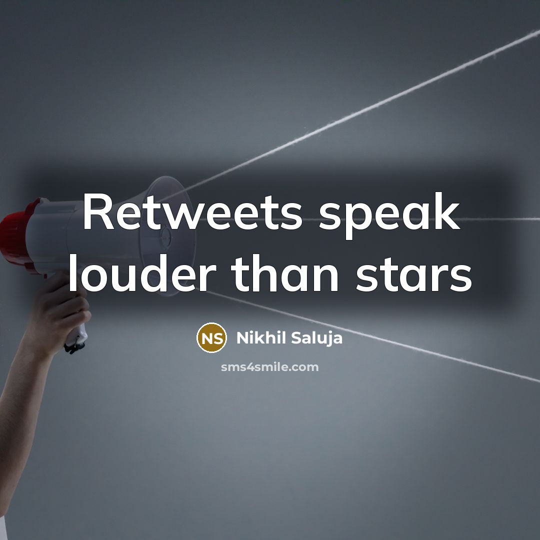 “Retweets speak louder than stars” quote by Nikhil Saluja