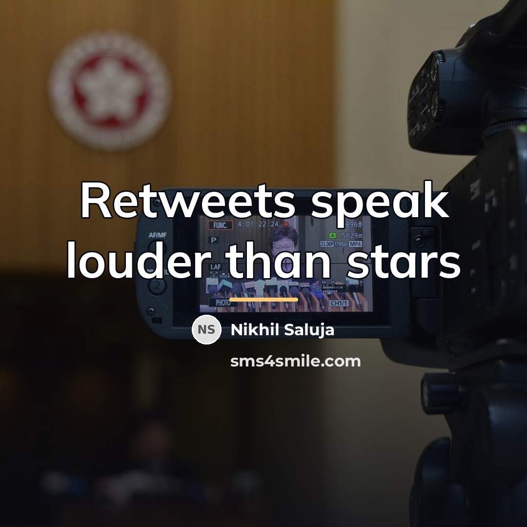 “Retweets speak louder than stars…” quote by Nikhil Saluja