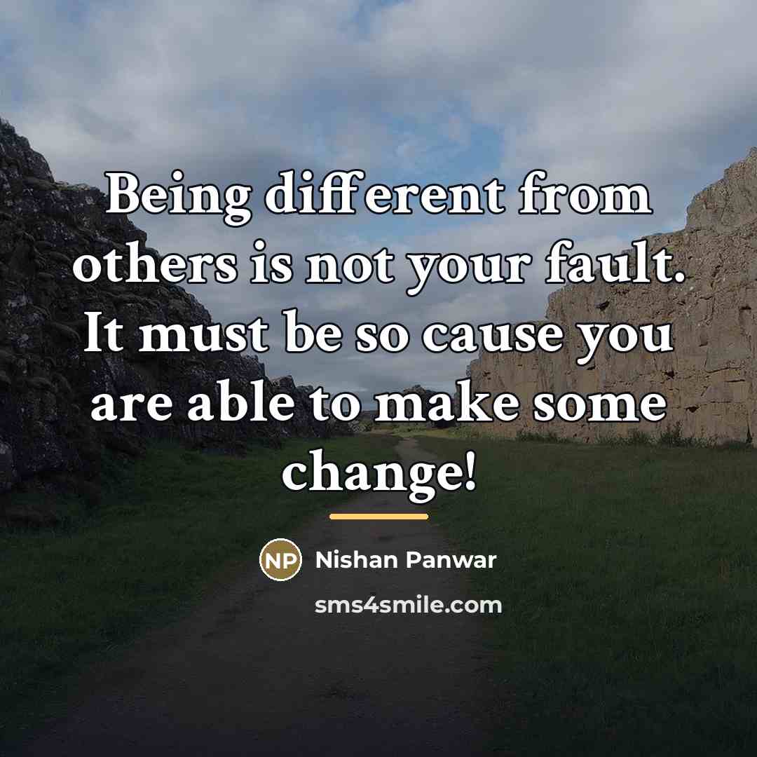 “Being different from others is not your fault. It must…” quote by Nishan Panwar