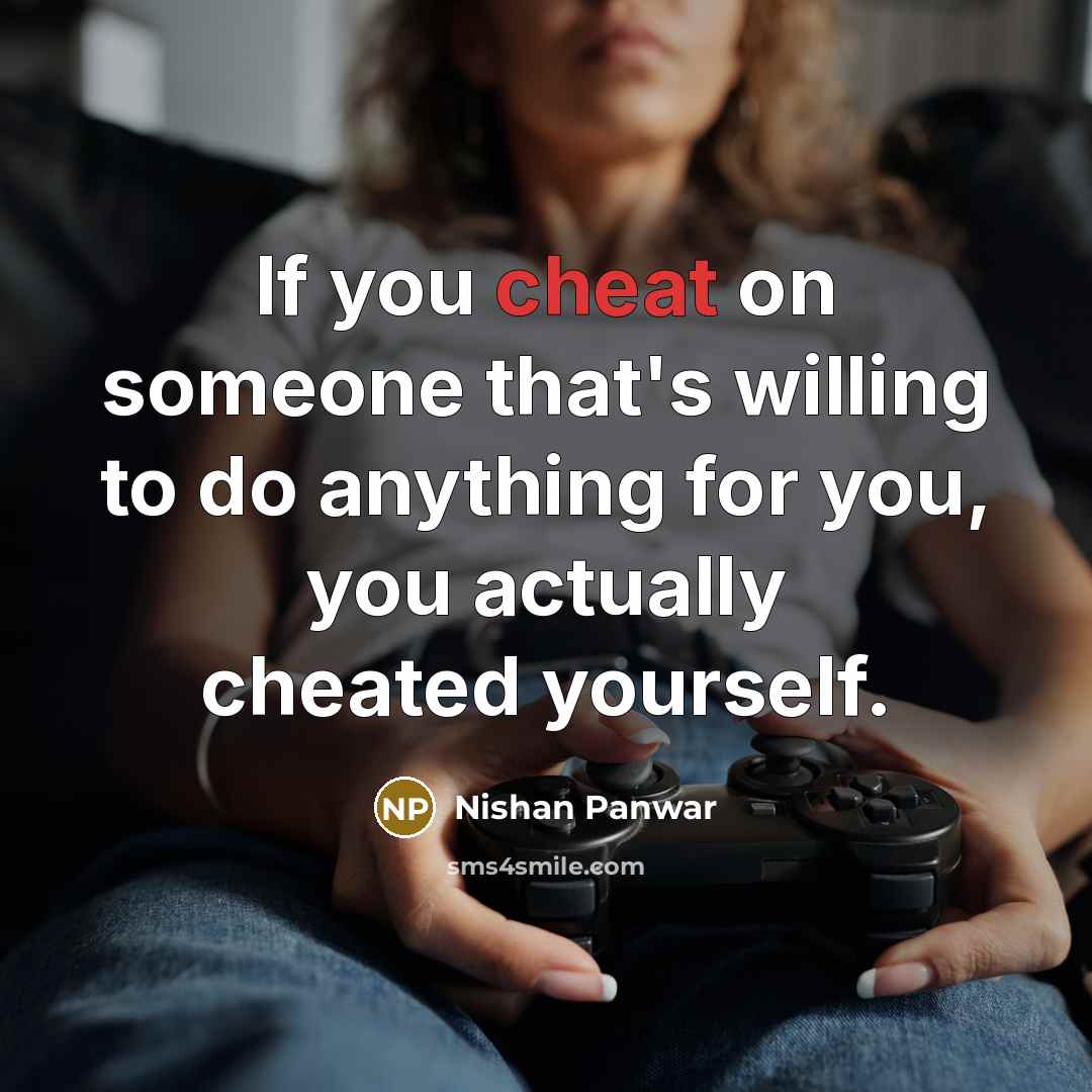 “If you cheat on someone that's willing to do anything…” quote by Nishan Panwar