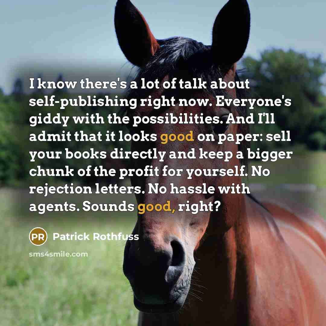 “I know there's a lot of talk about self-publishing right…” quote by Patrick Rothfuss
