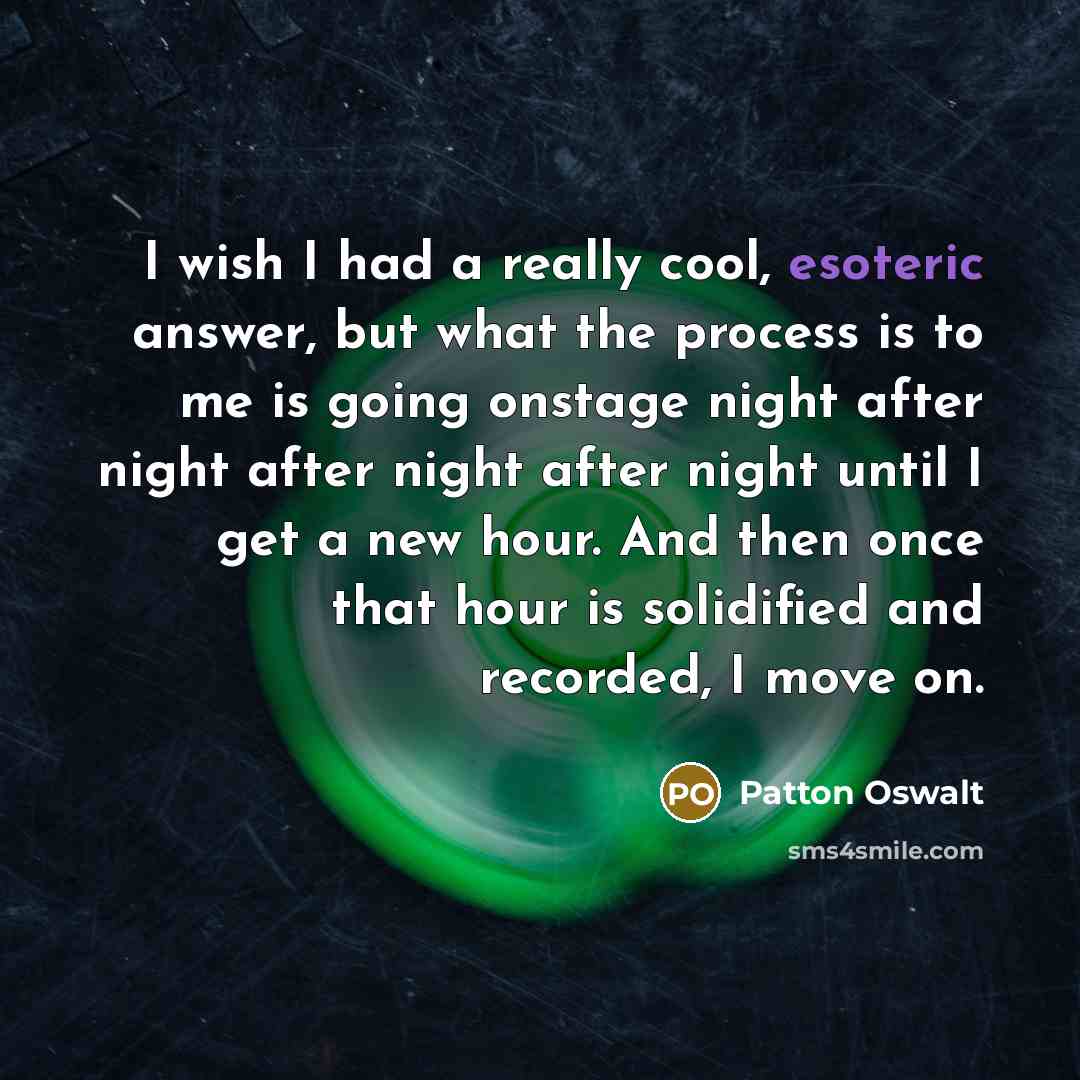 “I wish I had a really cool, esoteric answer, but…” quote by Patton Oswalt