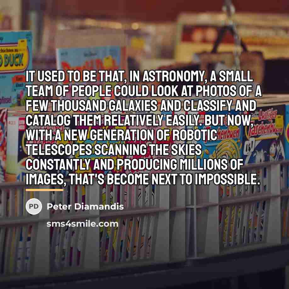 “It used to be that, in astronomy, a small team…” quote by Peter Diamandis