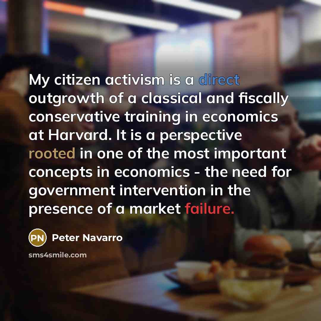 “My citizen activism is a direct outgrowth of a classical…” quote by Peter Navarro