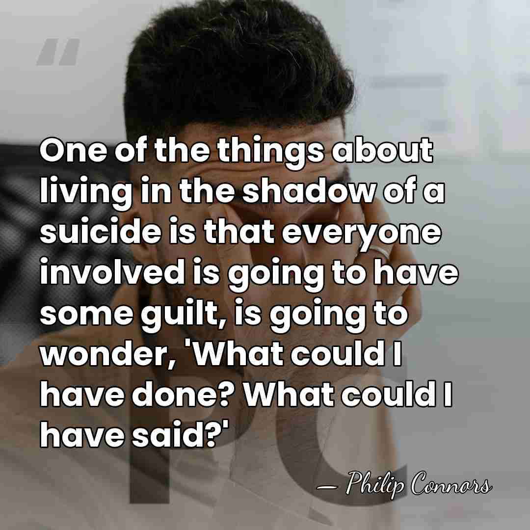One of the things about living in the shadow of a suicide&hellip; - Philip Connors