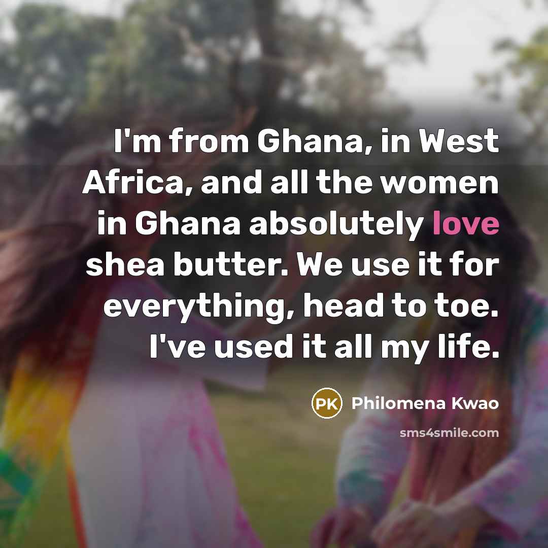 “I'm from Ghana, in West Africa, and all the women…” quote by Philomena Kwao