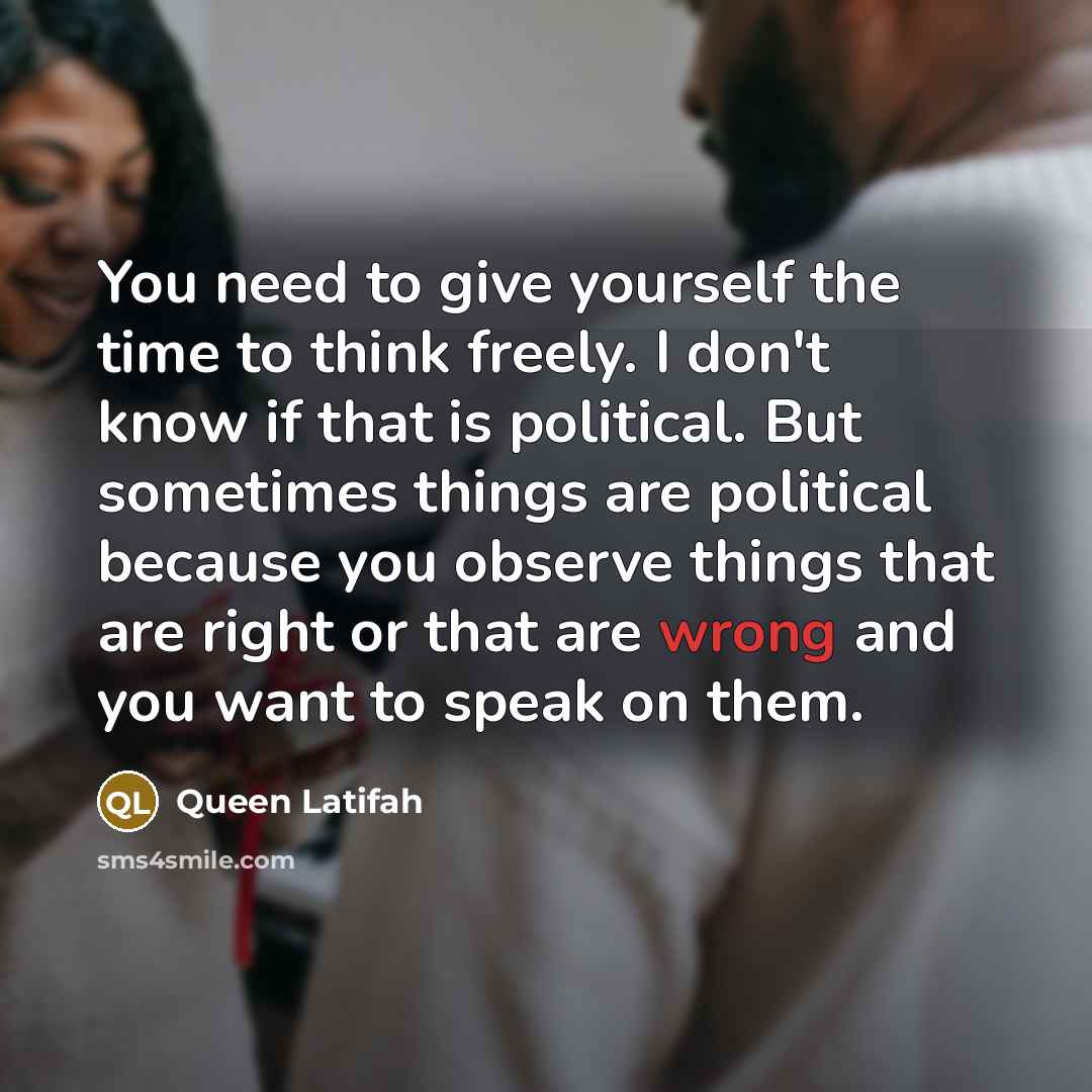“You need to give yourself the time to think freely.…” quote by Queen Latifah