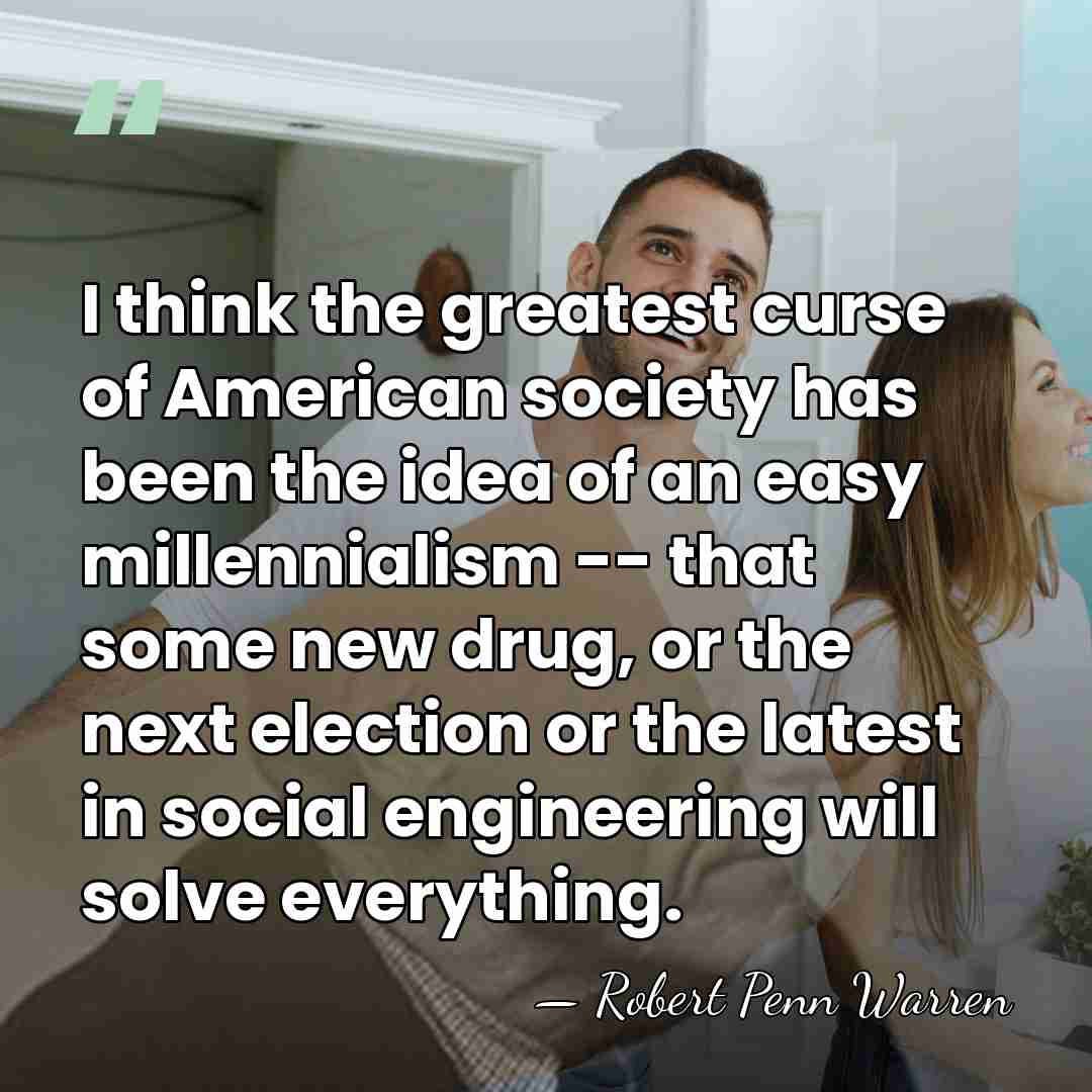 I think the greatest curse of American society has been the idea&hellip; - Robert Penn Warren