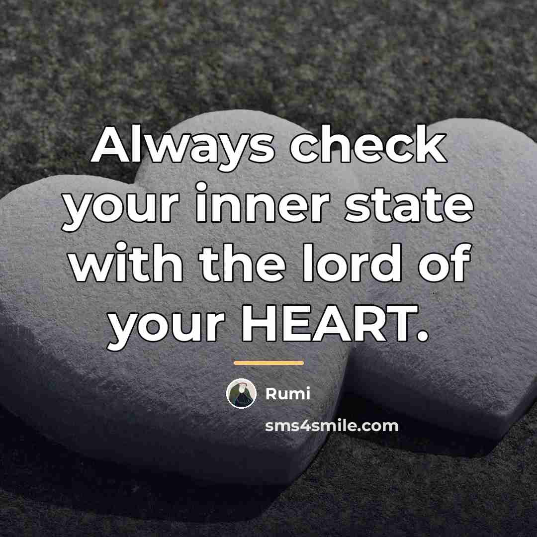 “Always check your inner state with the lord of your…” quote by Rumi