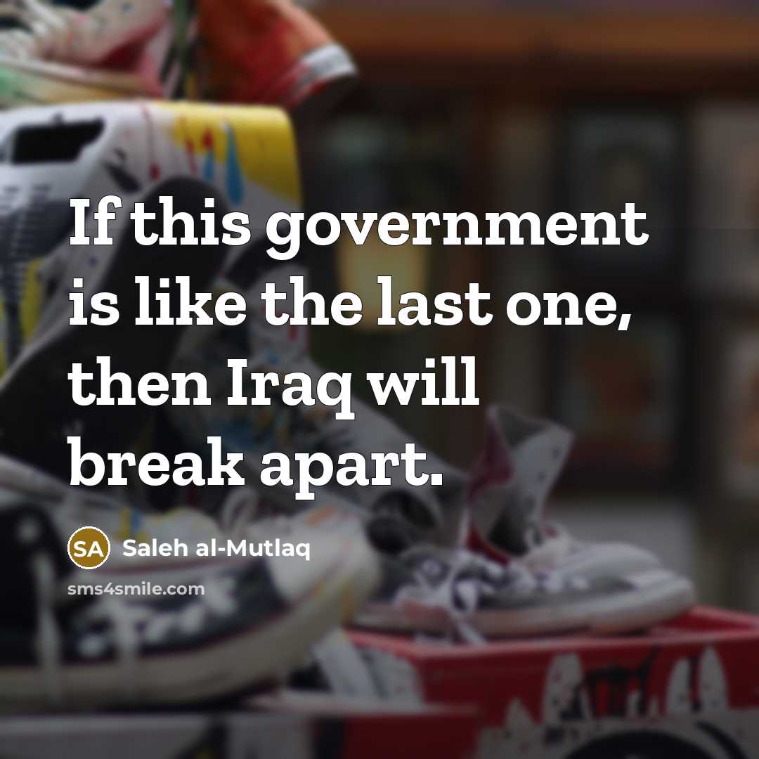 “If this government is like the last one, then Iraq…” quote by Saleh al-Mutlaq