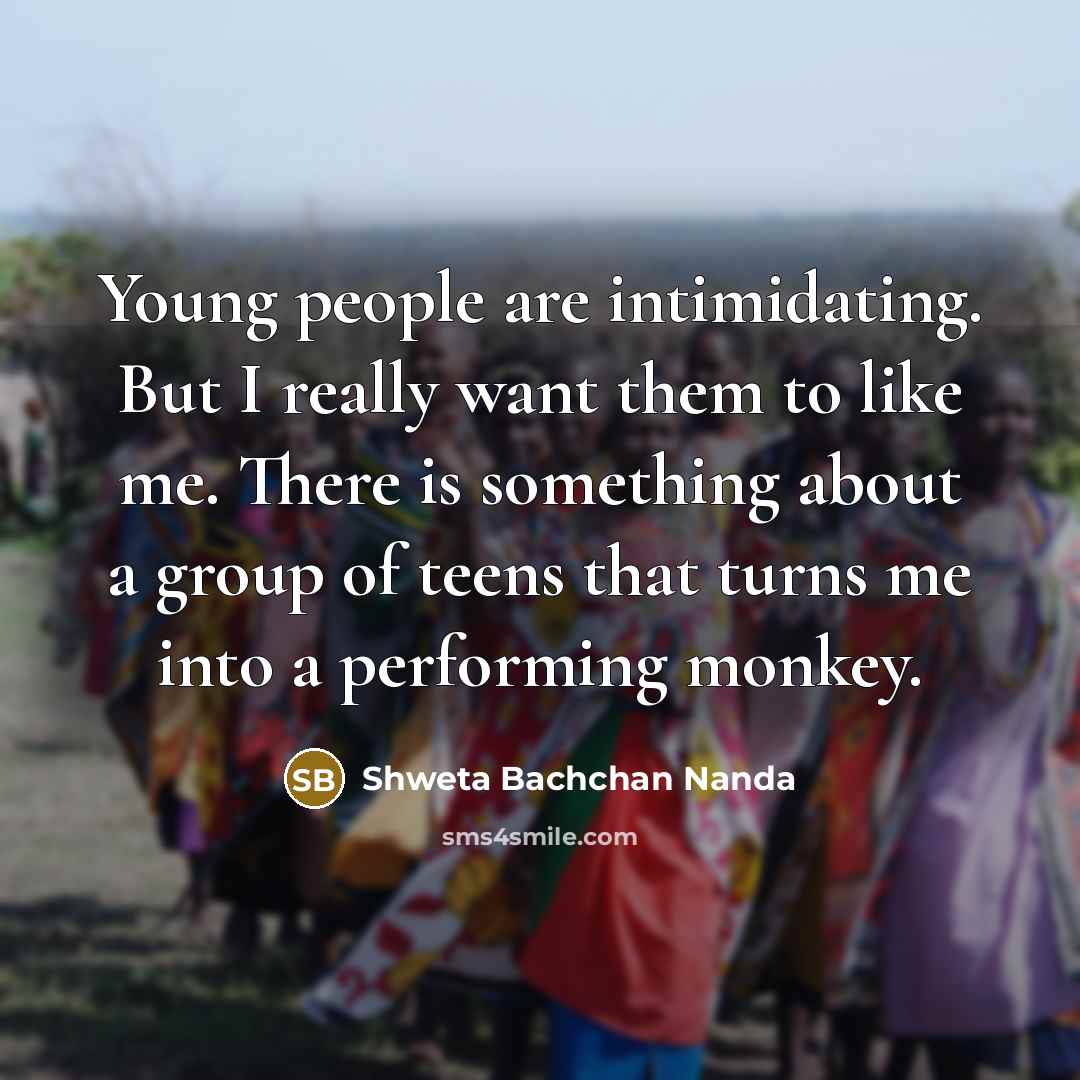 “Young people are intimidating. But I really want them to…” quote by Shweta Bachchan Nanda