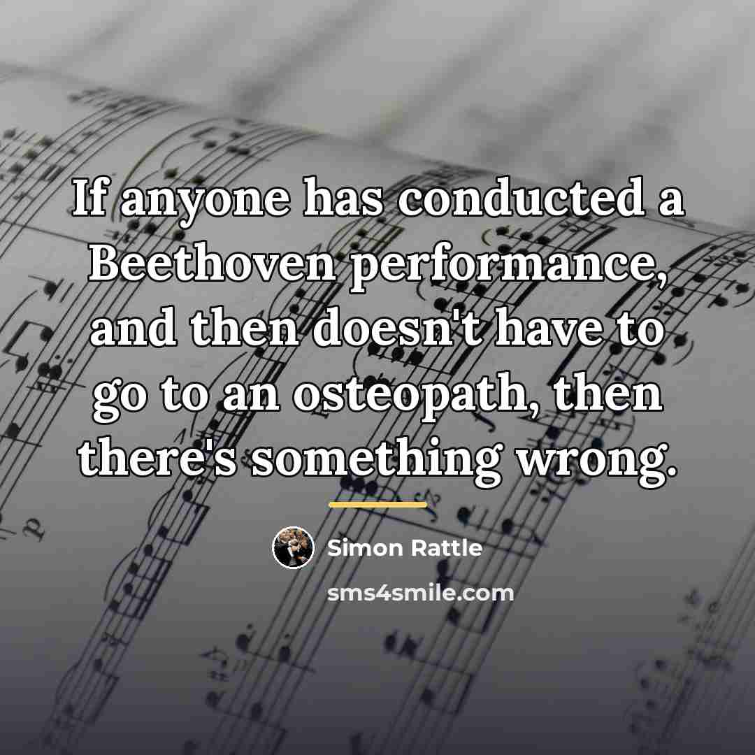 “If anyone has conducted a Beethoven performance, and then doesn't…” quote by Simon Rattle