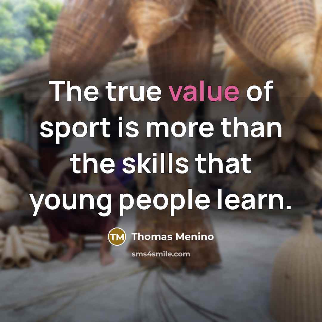 “The true value of sport is more than the skills…” quote by Thomas Menino