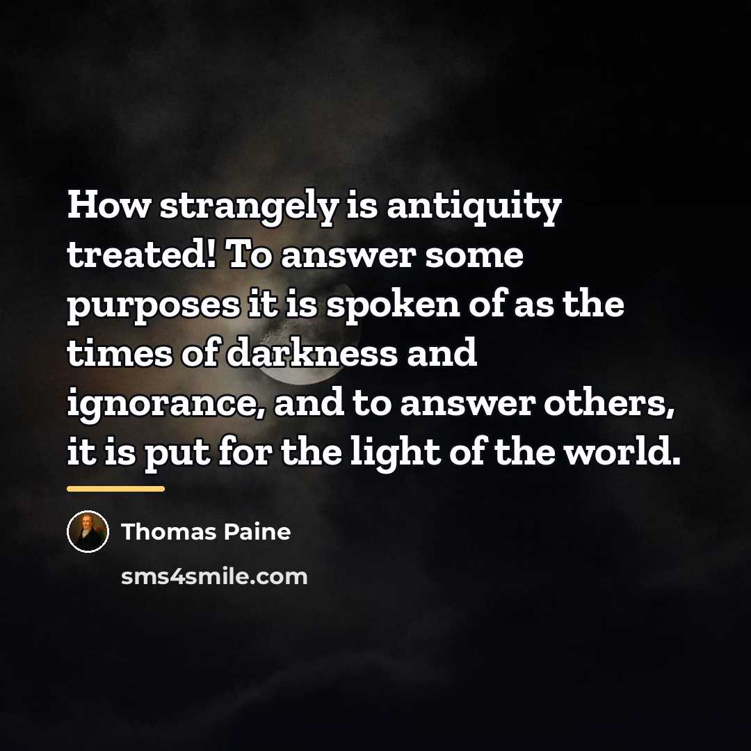 “How strangely is antiquity treated! To answer some purposes it…” quote by Thomas Paine