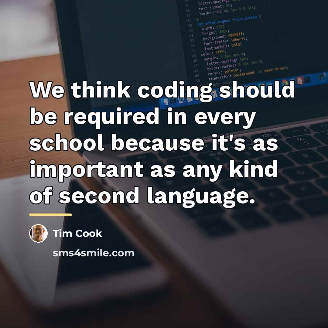 “We think coding should be required in every school because…” quote by Tim Cook