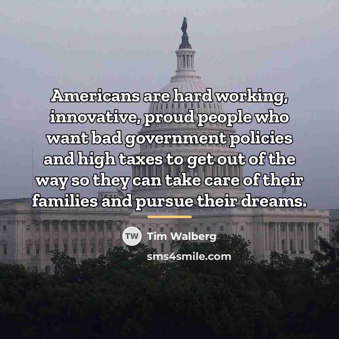 “Americans are hard working, innovative, proud people who want bad…” quote by Tim Walberg