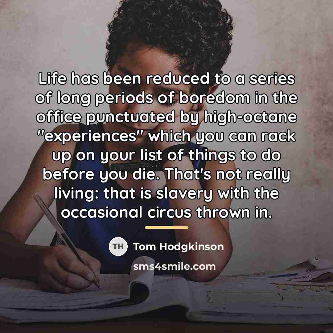 “Life has been reduced to a series of long periods…” quote by Tom Hodgkinson