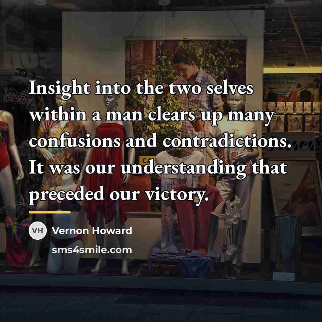 “Insight into the two selves within a man clears up…” quote by Vernon Howard