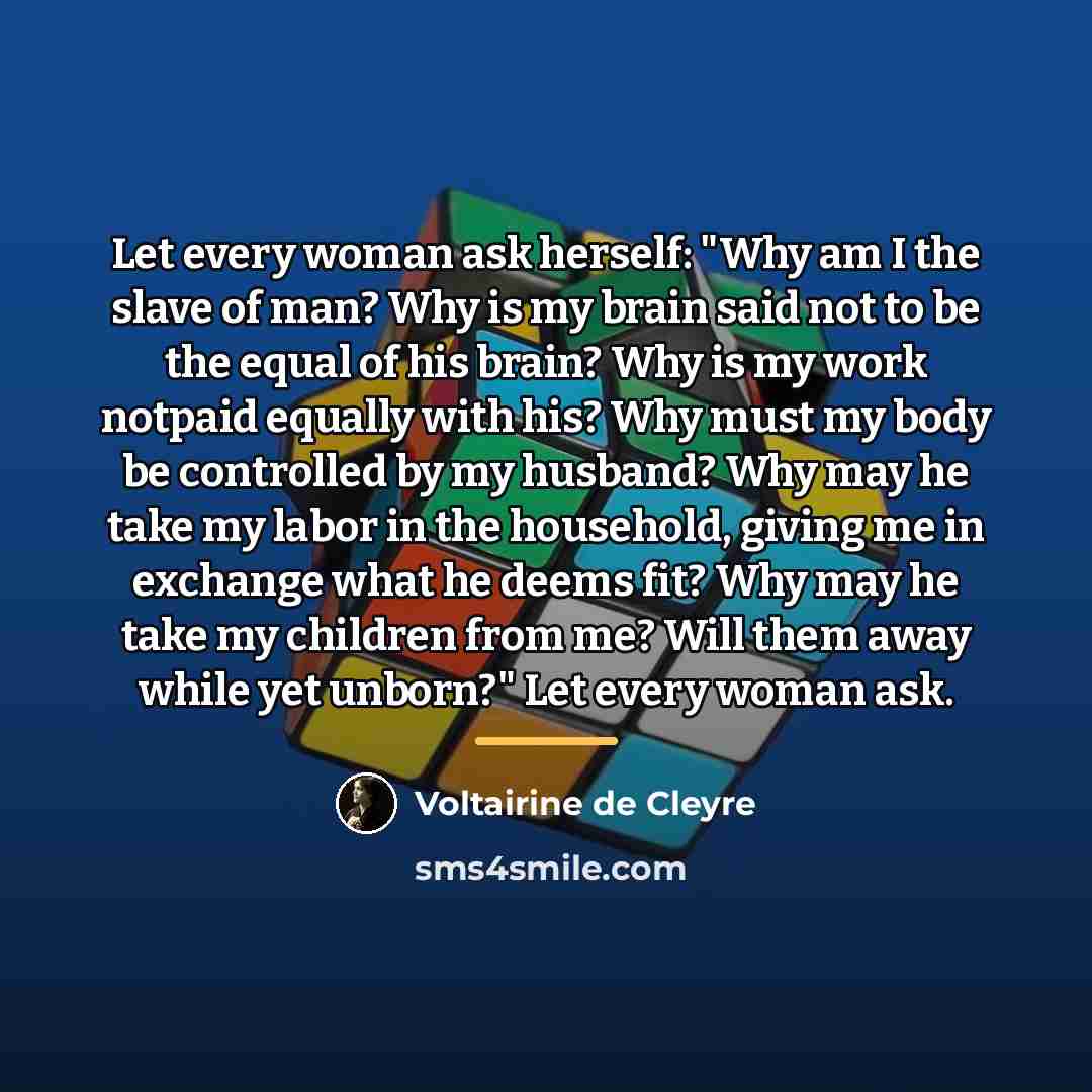 “Let every woman ask herself: "Why am I the slave…” quote by Voltairine de Cleyre