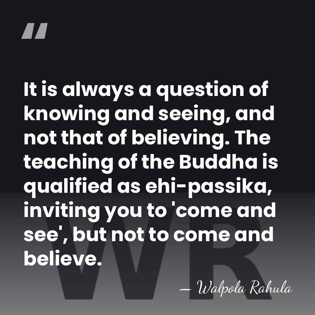 It is always a question of knowing and seeing, and not that&hellip; - Walpola Rahula