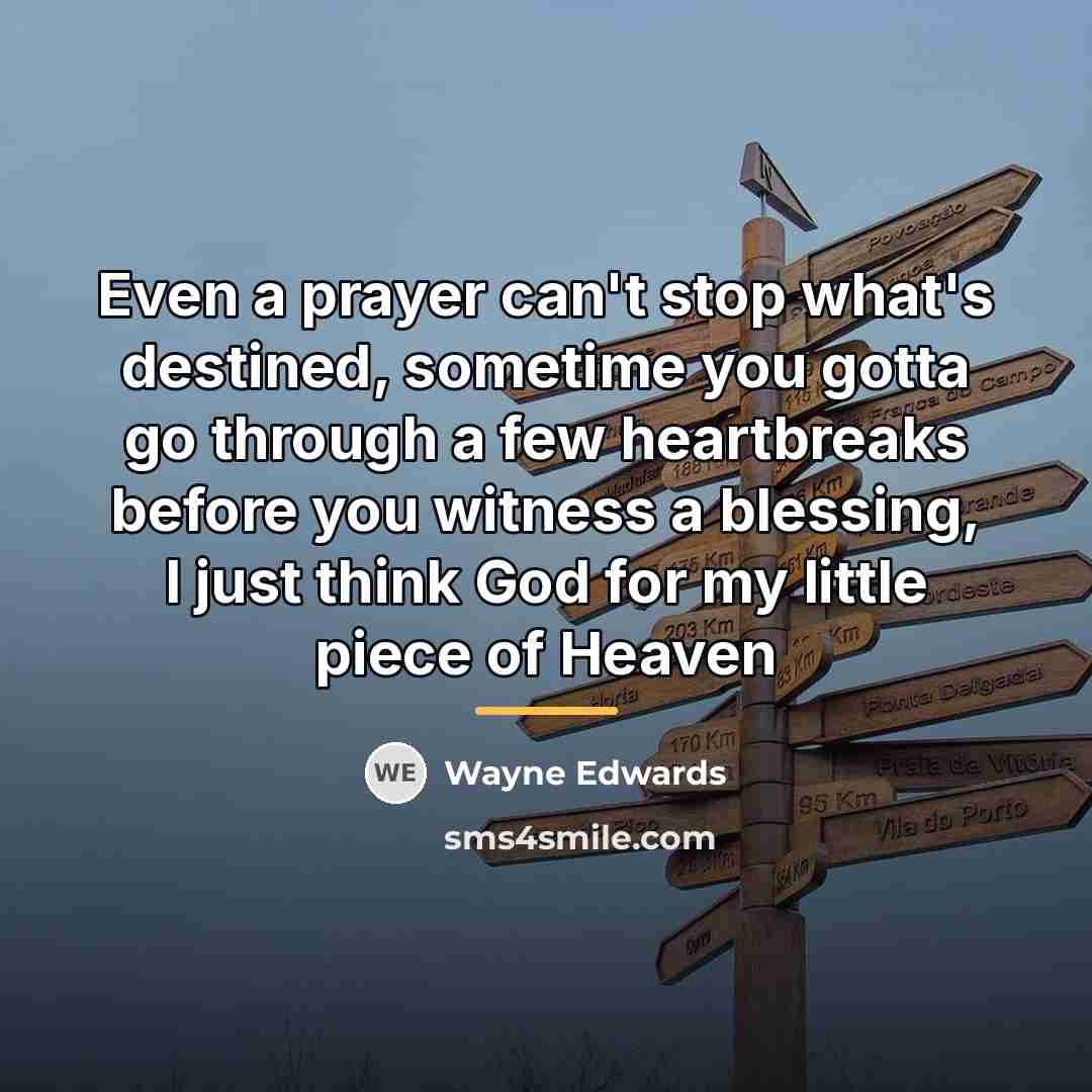 “Even a prayer can't stop what's destined, sometime you gotta…” quote by Wayne Edwards