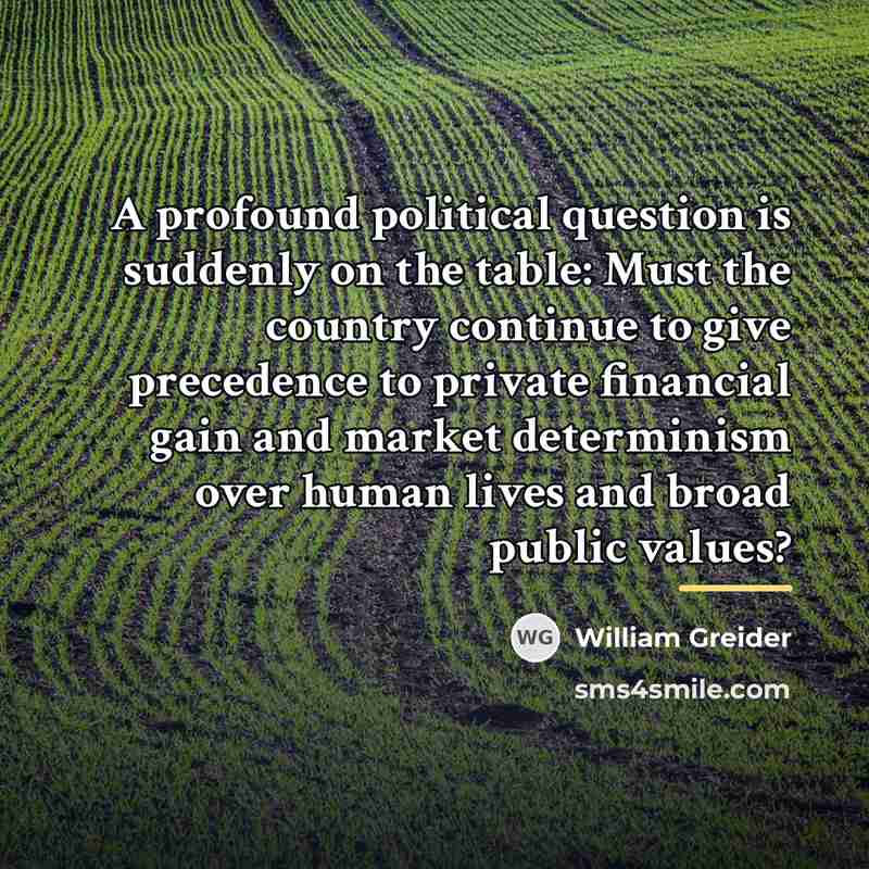 “A profound political question is suddenly on the table: Must…” quote by William Greider