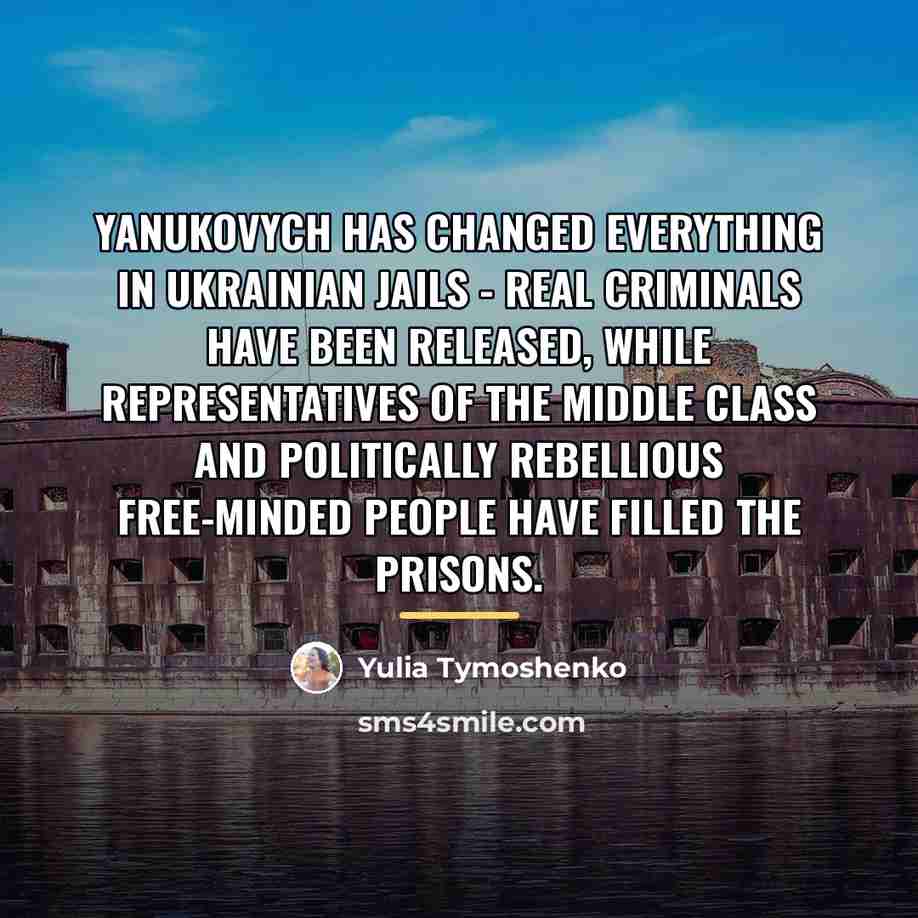 “Yanukovych has changed everything in Ukrainian jails - real criminals…” quote by Yulia Tymoshenko