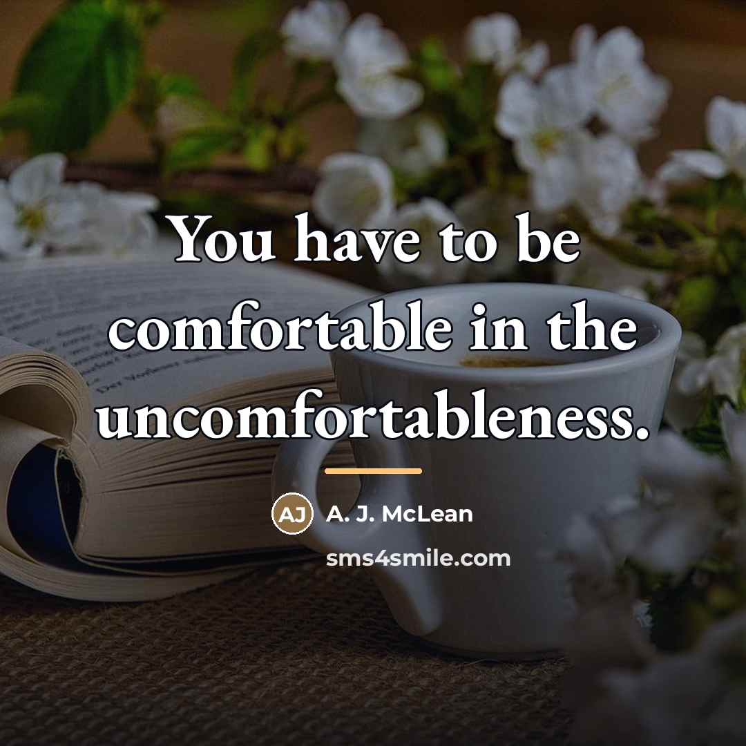 “You have to be comfortable in the uncomfortableness.…” quote by A. J. McLean