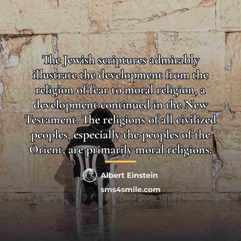“The Jewish scriptures admirably illustrate the development from the religion…” quote by Albert Einstein