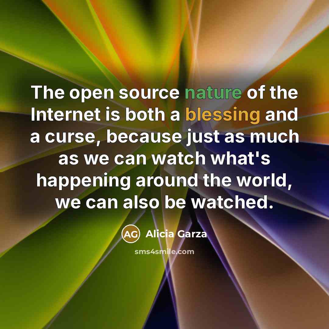 “The open source nature of the Internet is both a…” quote by Alicia Garza
