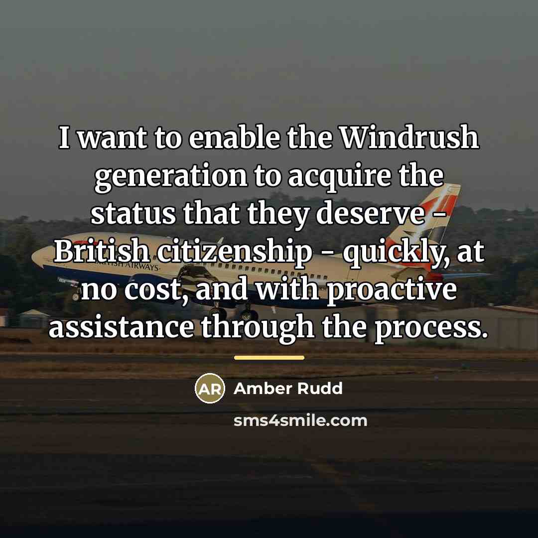 “I want to enable the Windrush generation to acquire the…” quote by Amber Rudd