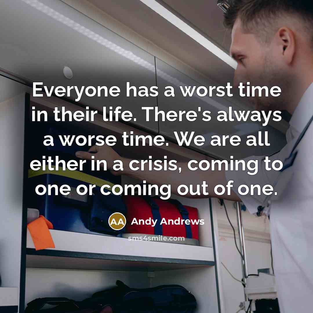 “Everyone has a worst time in their life. There's always…” quote by Andy Andrews