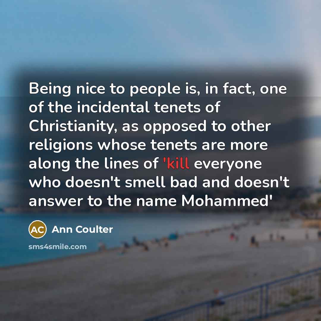 “Being nice to people is, in fact, one of the…” quote by Ann Coulter