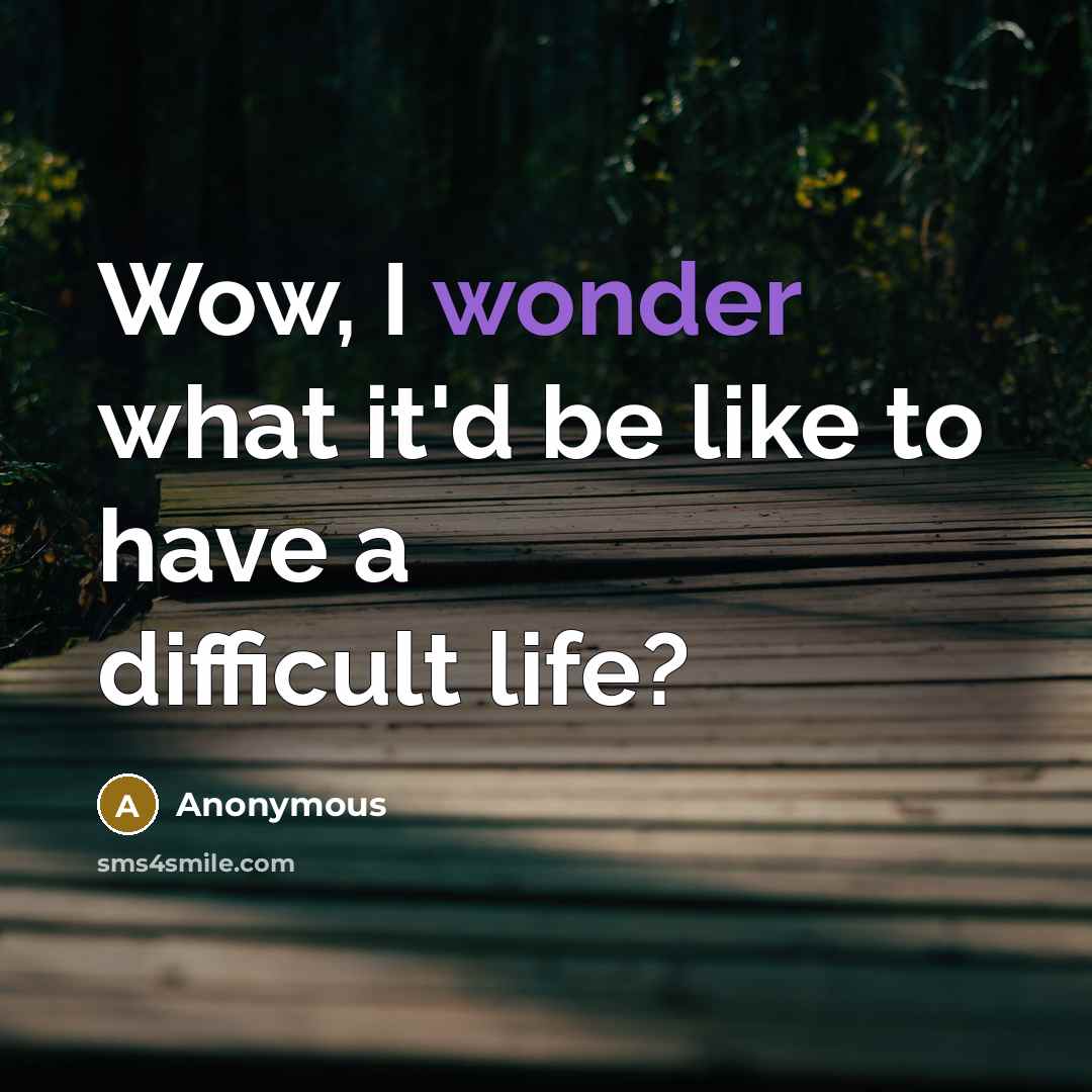 “Wow, I wonder what it'd be like to have a…” quote by Anonymous