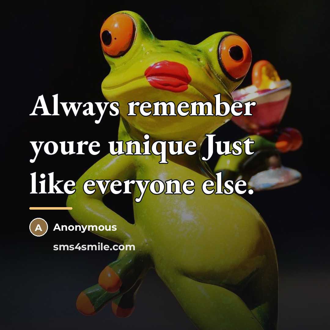 “Always remember youre unique Just like everyone else.…” quote by Anonymous