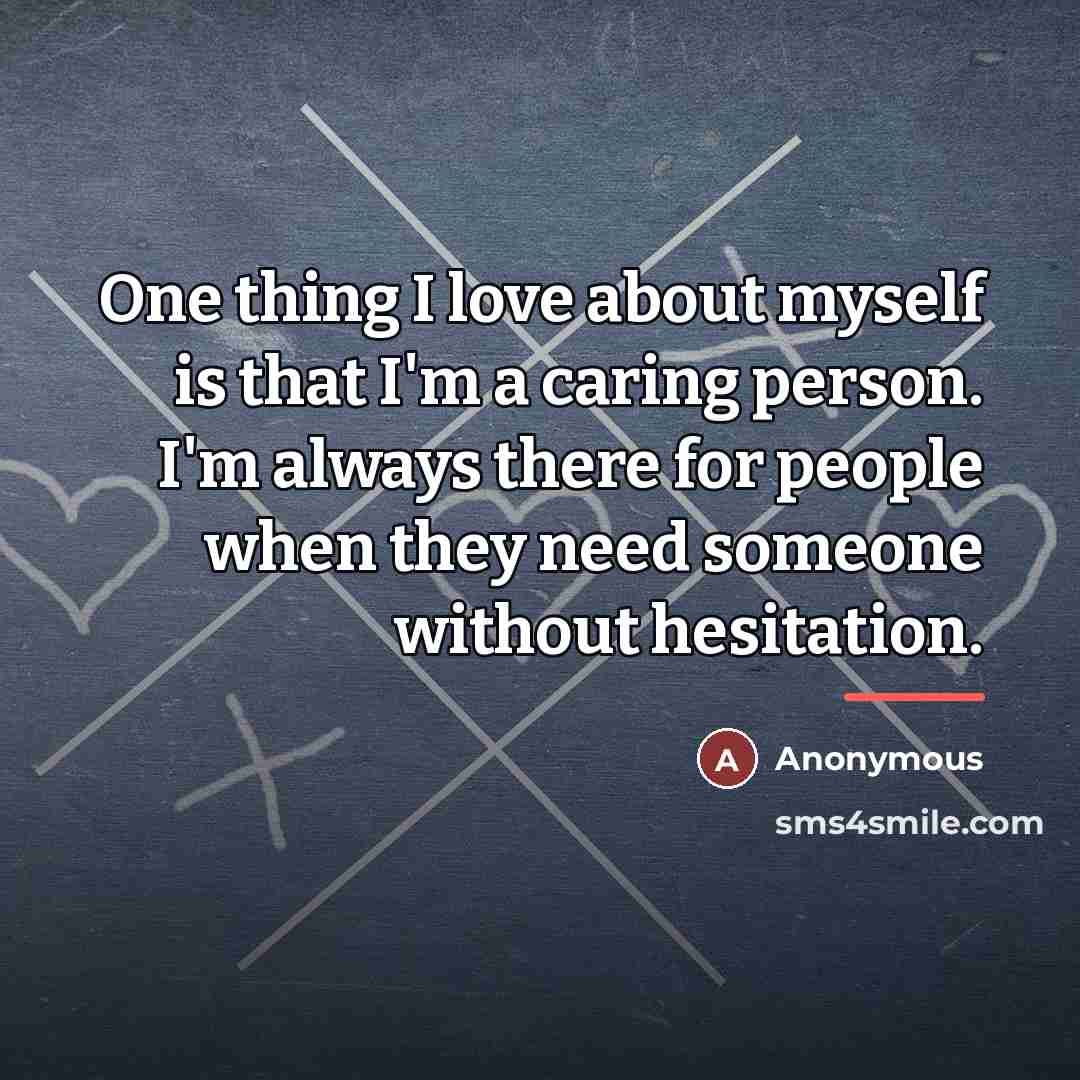 “One thing I love about myself is that I'm a…” quote by Anonymous