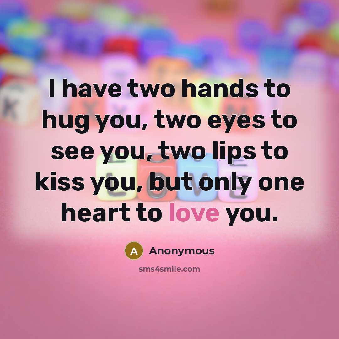 “I have two hands to hug you, two eyes to…” quote by Anonymous