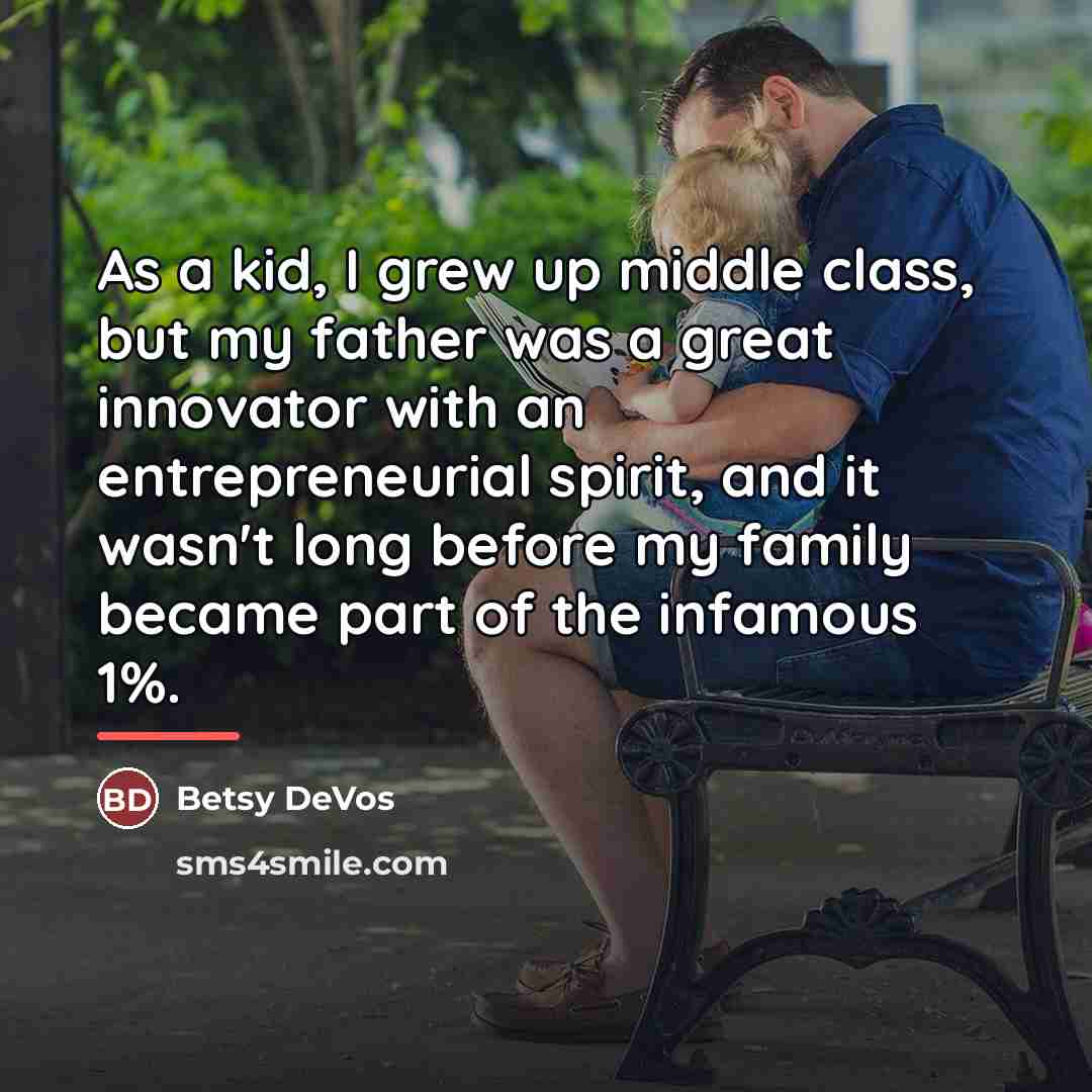 “As a kid, I grew up middle class, but my…” quote by Betsy DeVos