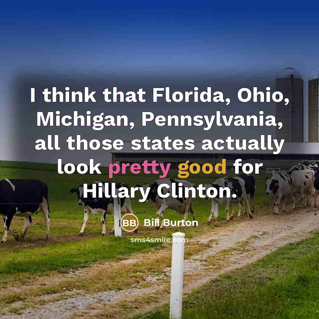 “I think that Florida, Ohio, Michigan, Pennsylvania, all those states…” quote by Bill Burton
