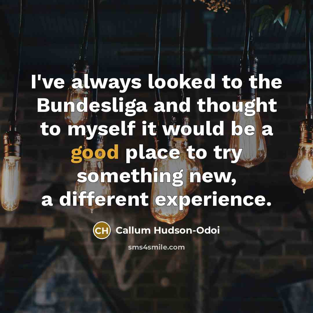 “I've always looked to the Bundesliga and thought to myself…” quote by Callum Hudson-Odoi