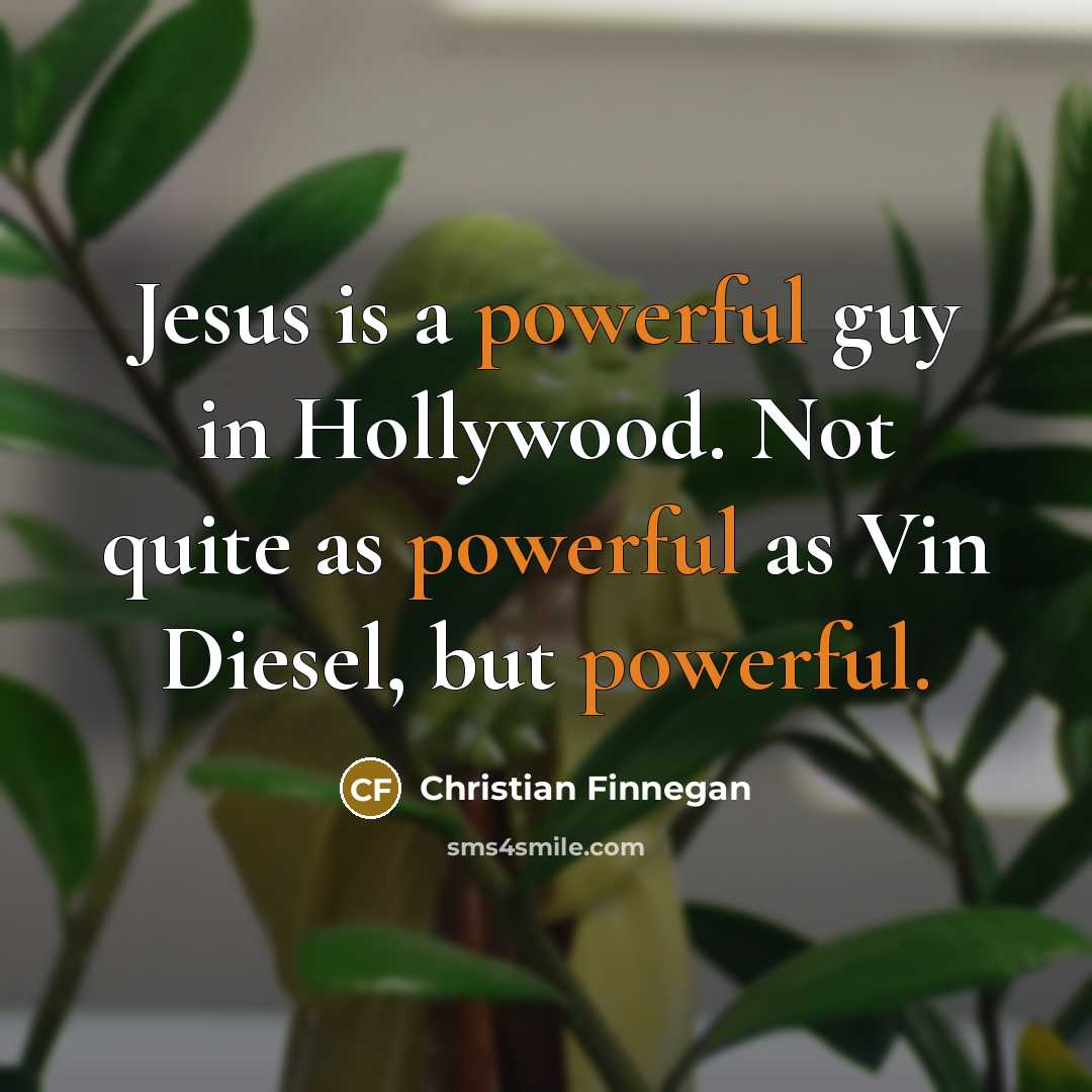 “Jesus is a powerful guy in Hollywood. Not quite as…” quote by Christian Finnegan