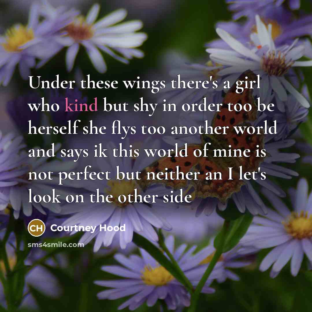 “Under these wings there's a girl who kind but shy…” quote by Courtney Hood