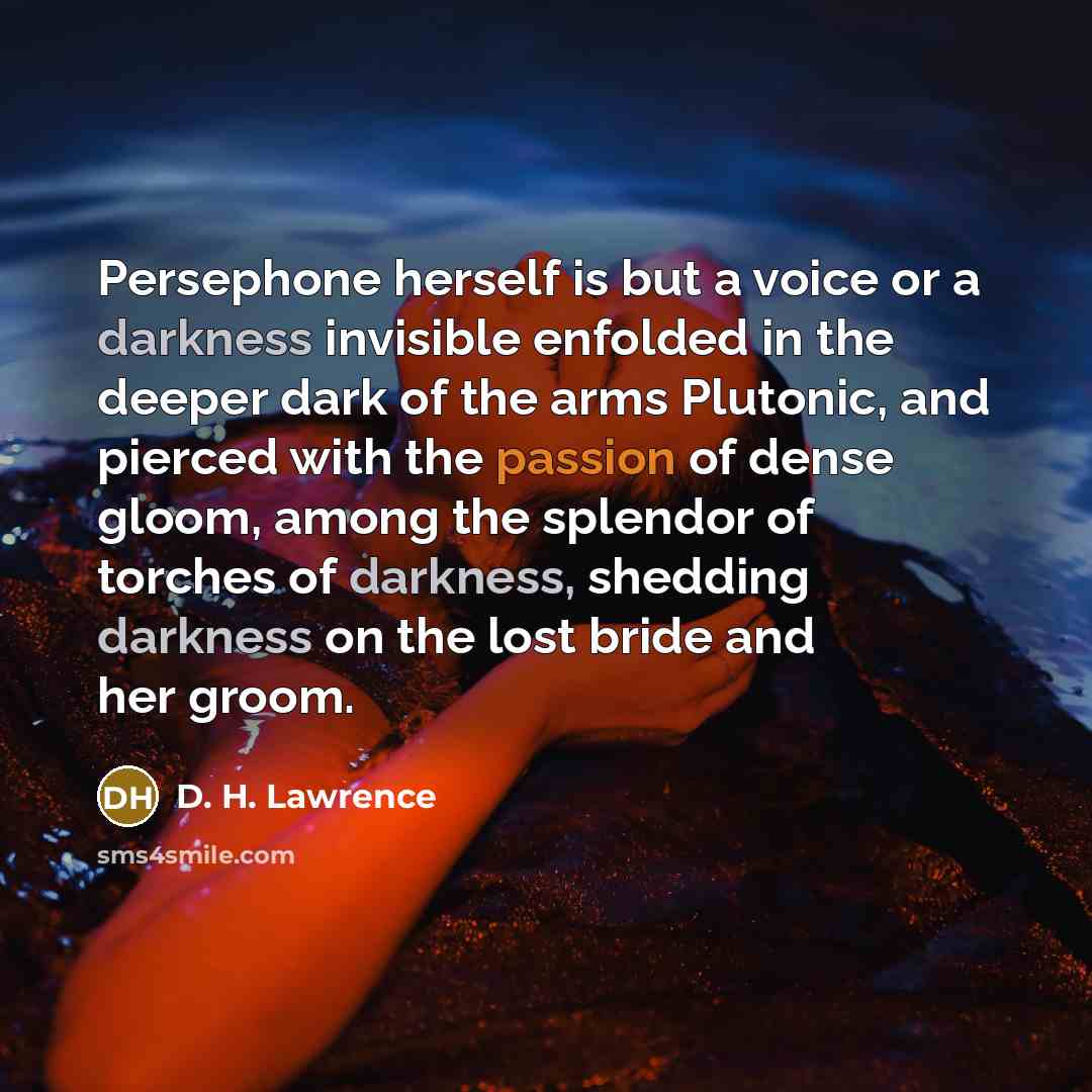 “Persephone herself is but a voice or a darkness invisible…” quote by D. H. Lawrence