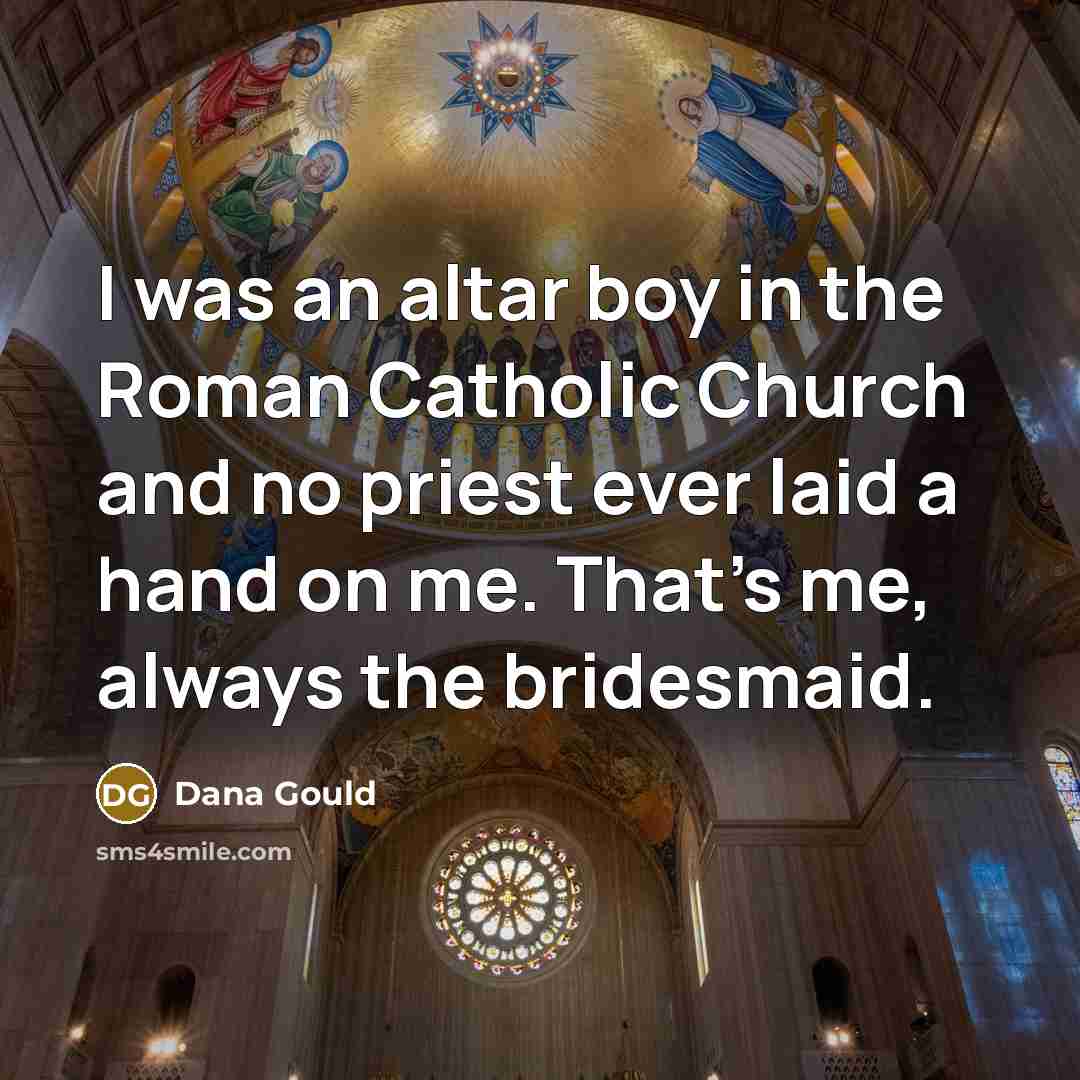 “I was an altar boy in the Roman Catholic Church…” quote by Dana Gould